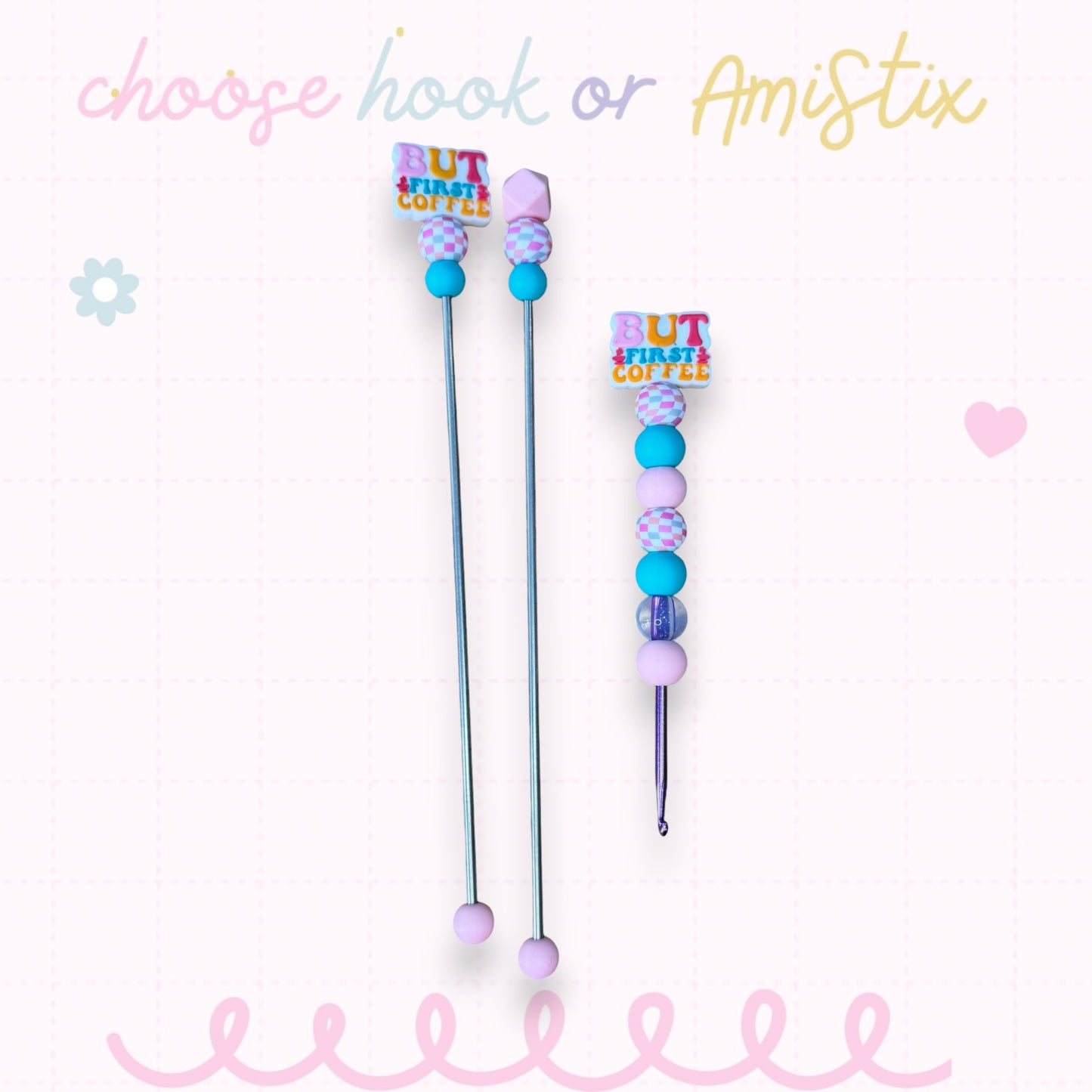 Choose Beaded Crochet Hook and/Or AmiStixTM - But First Coffee